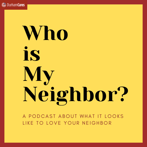 “Who is my Neighbor?” Podcast